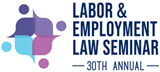 Labor & Employment Law Seminar | 30th Annual